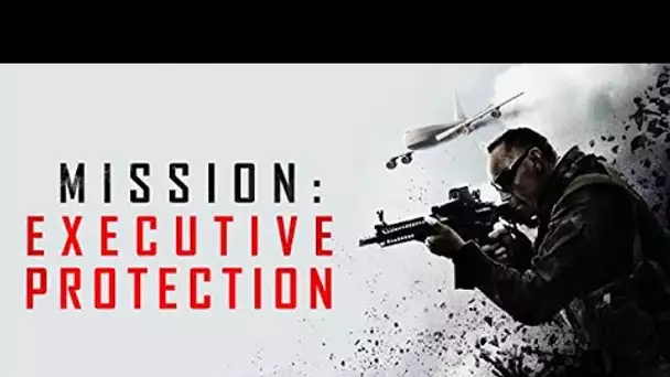 MISSION :  EXECUTIVE PROTECTION - Film COMPLET en français