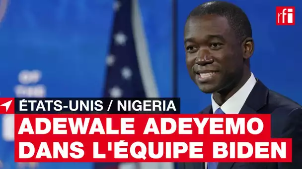 Adeyemo : un fils du Nigeria dans l'équipe Biden  #EtatsUnis