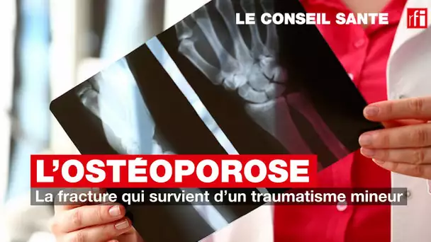 L'ostéoporose : la fracture qui survient d'un traumatisme mineur