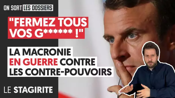 "FERMEZ TOUS VOS G*****" !" : LA MACRONIE EN GUERRE CONTRE LES CONTRE-POUVOIRS