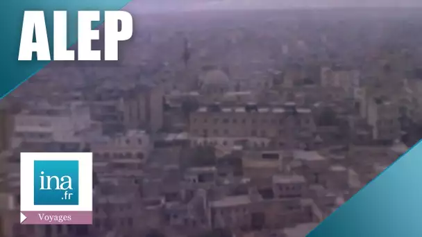 Alep, avant la guerre en 1982 |  Archive INA