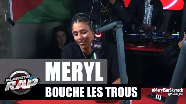 Meryl - Bouche les trous #PlanèteRap