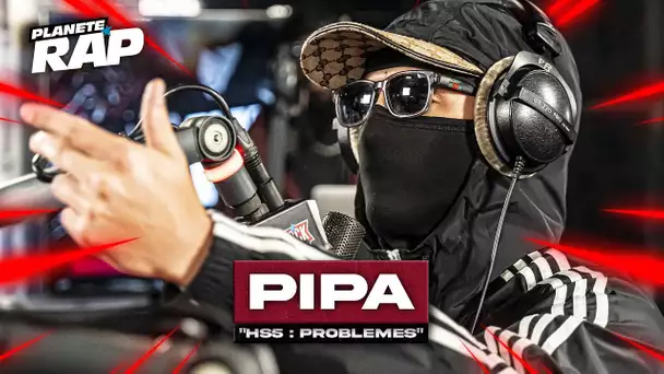 [EXCLU] Pipa - HS5 (Problèmes) #PlanèteRap