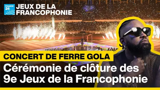 🎤 En DIRECT : Concert de Ferre Gola - Cérémonie de clôture des 9e Jeux de la Francophonie