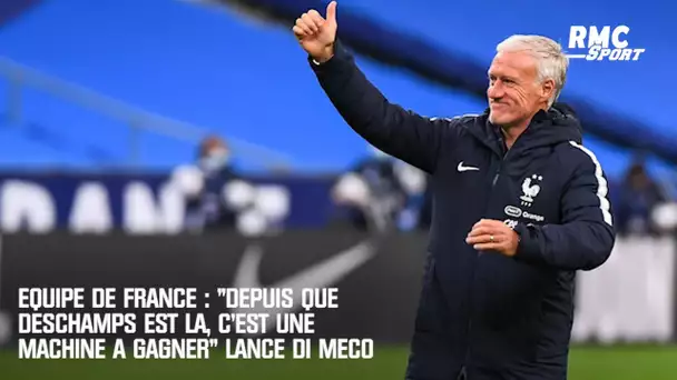 Equipe de France : "Depuis que Deschamps est là, c'est une machine à gagner" lance Di Meco