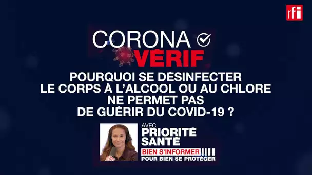 NON, se désinfecter le corps à l’alcool ou au chlore ne guérit pas du Covid-19 ! CoronaVérif #9