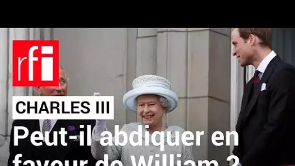 Royaume-Uni : le nouveau roi va-t-il abdiquer en faveur du prince William ? • RFI