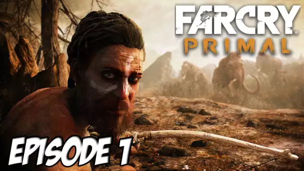 Far Cry Primal - L&#039;aventure Préhistorique commence ! Ep 1