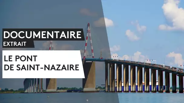 La construction du pont de Saint-Nazaire [extrait]