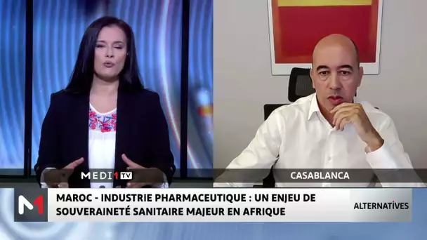 #Alternatives #UIR / Industrie pharmaceutique au Maroc.. décryptage Yassine Bouajaja