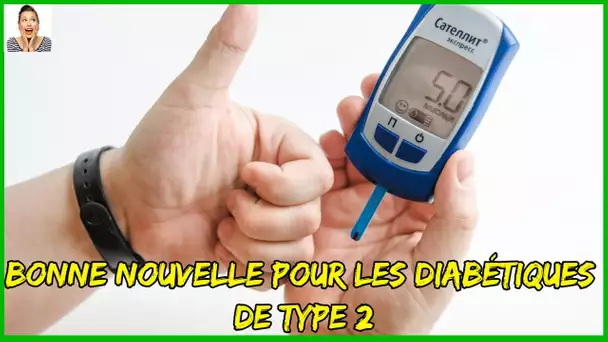 Bonne nouvelle pour les diabétiques de type 2
