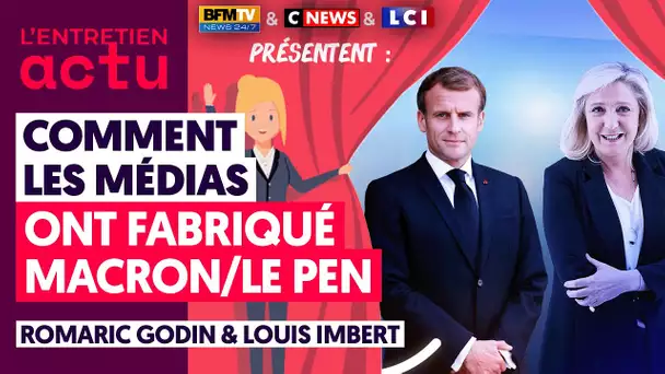 COMMENT LES MÉDIAS ONT FABRIQUÉ MACRON/LE PEN