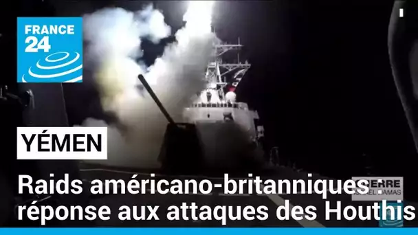 Mer Rouge : des raids américano-britanniques contre les Houthis au Yémen • FRANCE 24