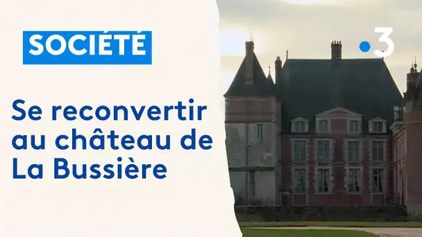 Se reconvertir au château de La Bussière