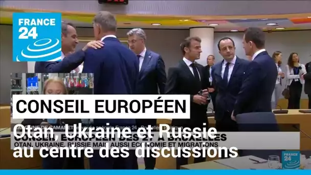 Conseil Européen à Bruxelles : Otan, Ukraine et Russie au centre des discussions • FRANCE 24