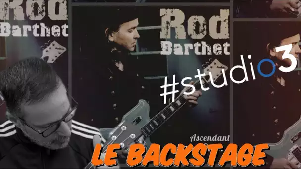 #Studio3 : Rod Barthet Backstage