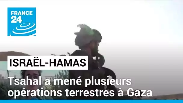 L'armée israélienne a mené plusieurs opérations terrestres à Gaza • FRANCE 24