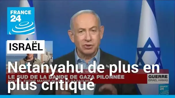 Israël : le Premier ministre Netanyahu de plus en plus critiqué sur les conséquences de la guerre