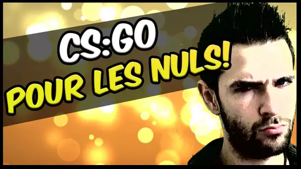 ♠ Cs:Go Pour Les Nuls ♦ Tuto FR pour comment bien debuter sur Cs:Go jusqu&#039;à Sherif ♦ Skyyart