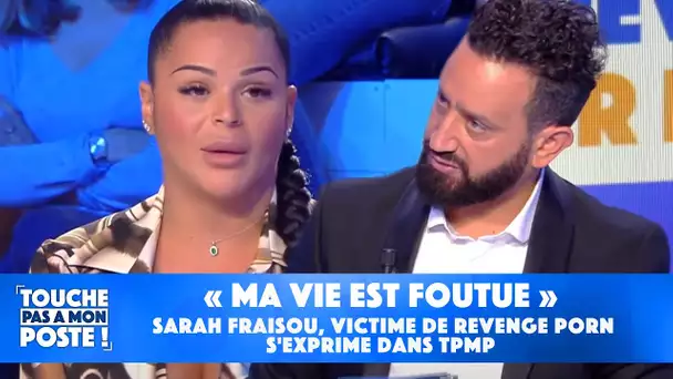 "Ma vie est foutue" : Sarah Fraisou, victime de revenge porn s'exprime dans TPMP