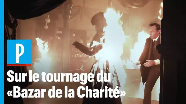 « Le Bazar de la Charité » : les coulisses du tournage de l'effrayant incendie