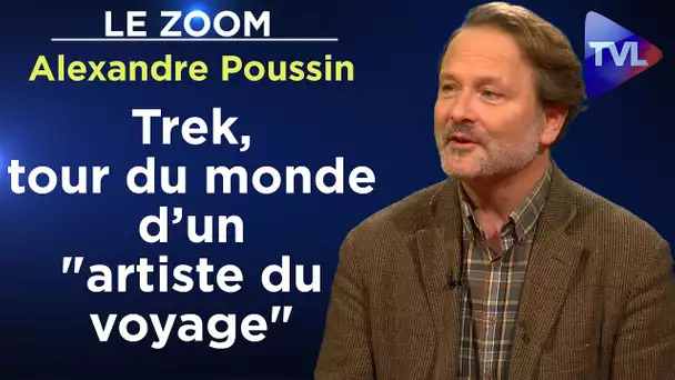 Trek, tour du monde d’un "artiste du voyage" - Le Zoom - Alexandre Poussin - TVL