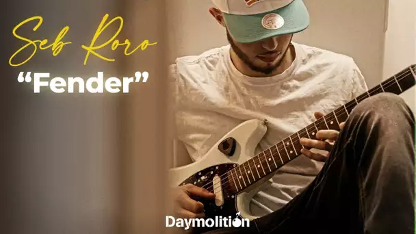 Seb Roro - Fender I Daymolition
