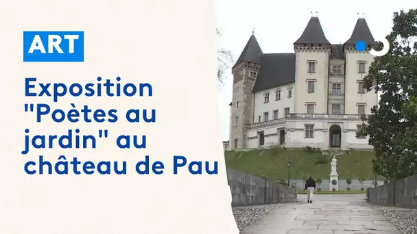 Exposition "Poètes au jardin" au château de Pau