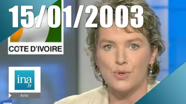 19/20 France 3 du 15 janvier 2003 - Crise en Côte d'Ivoire | Archive INA