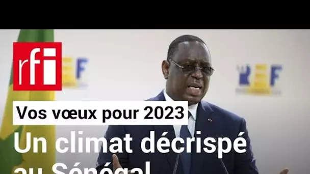 Sénégal : décrispation du climat politique ? • Vos vœux pour 2023 • RFI