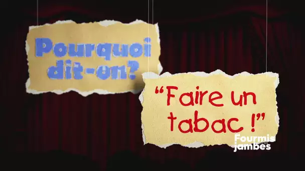 Pourquoi dit-on : "Faire un tabac" ?