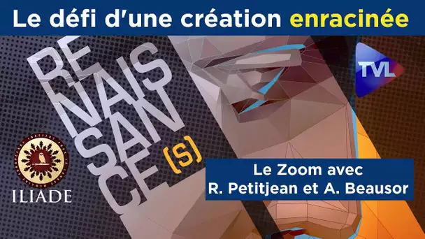 Le défi d'une création enracinée - Le Zoom - R. Petitjean et A. Beausor