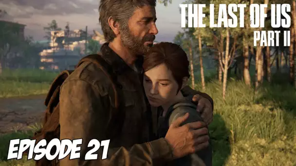 The Last of Us Part II - La vengeance est un plat... | Episode 21
