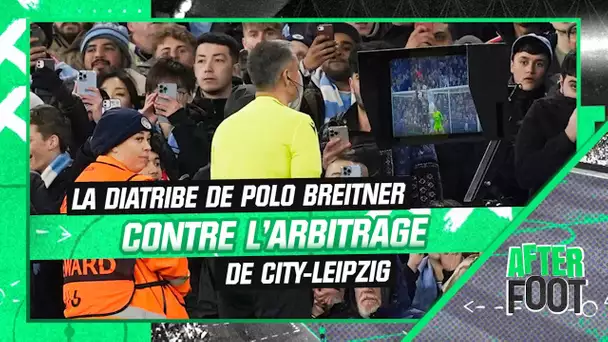 Manchester City 7-0 Leipzig : Polo Breitner s'emporte longuement contre l'arbitrage