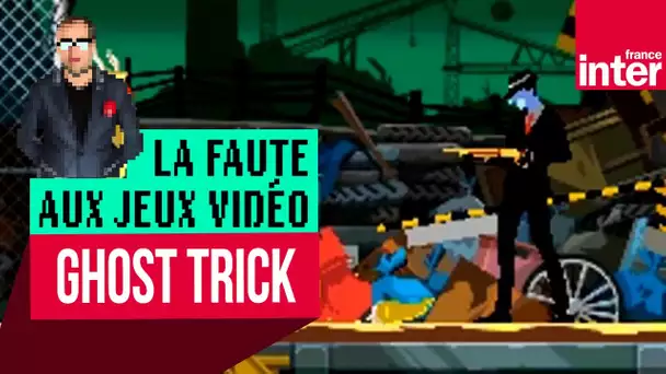 La Faute aux (vieux) jeux vidéo S01E02 : Let's Play "Ghost Trick" (2010)