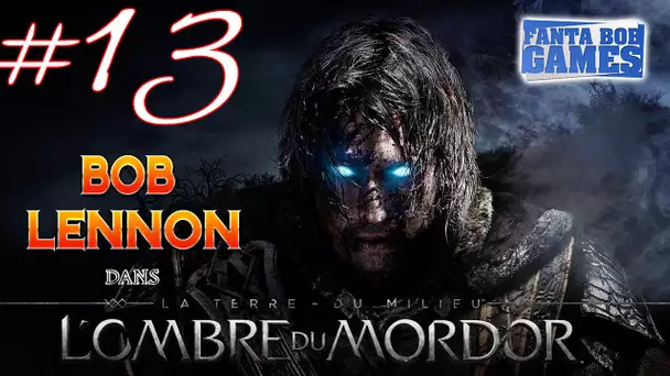 L&#039;Ombre du Mordor - Ep 13 - Playthrough FR 1080 par Bob Lennon