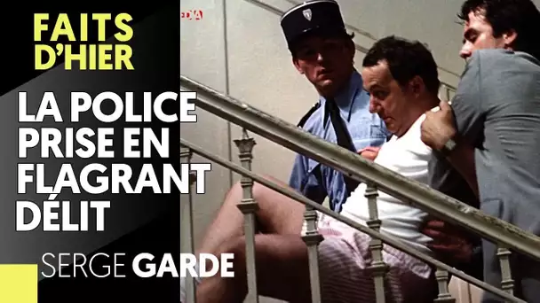'CASSEURS' : LA POLICE PRISE EN FLAGRANT DÉLIT - SERGE GARDE