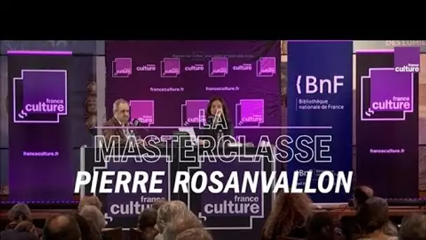 La Masterclasse de Pierre Rosanvallon - France Culture