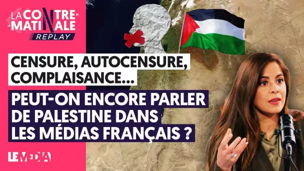 CENSURE, AUTOCENSURE : PEUT-ON ENCORE PARLER DE LA PALESTINE DANS LES MÉDIAS FRANÇAIS ?