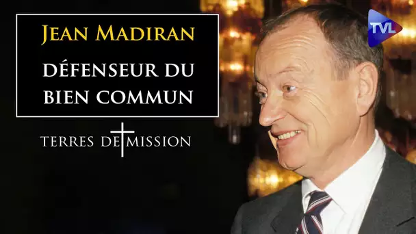 Jean Madiran, défenseur du bien commun - Terres de Mission n°318 - TVL