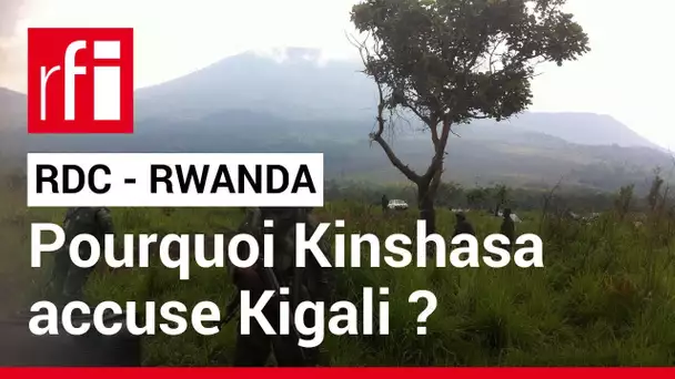 RDC : Kinshasa accuse Kigali de soutenir les rebelles du M23 • RFI