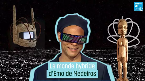 Le monde hybride d’Emo de Medeiros • FRANCE 24