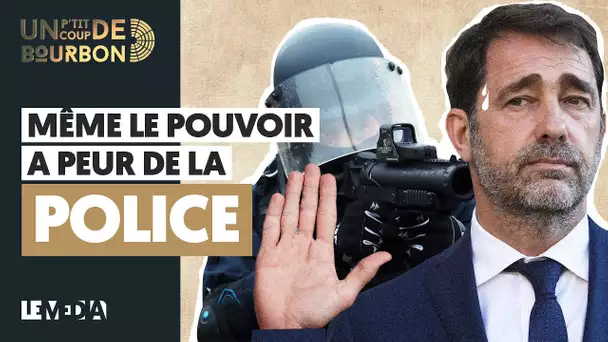 MÊME LE POUVOIR A PEUR DE LA POLICE