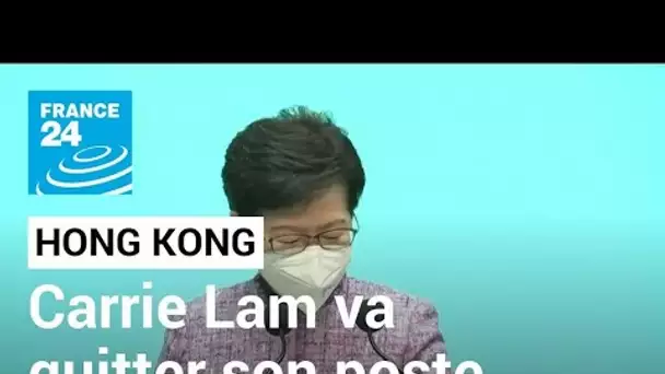 Hong Kong : la cheffe de l'exécutif Carrie Lam va quitter son poste • FRANCE 24