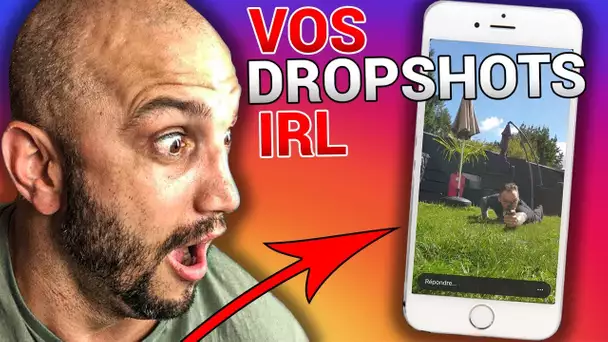 JE REGARDE VOS DROPSHOT IRL ENVOYÉS SUR MON INSTAGRAM ! 😂😭👌🏻