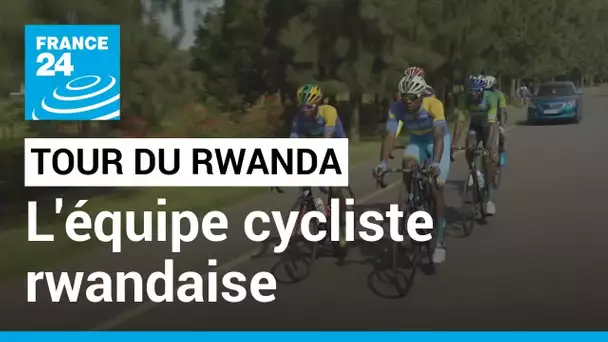 Tour du Rwanda : coup de projecteur sur l'équipe cycliste rwandaise • FRANCE 24