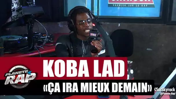 Koba LaD "Ça ira mieux demain" #PlanèteRap