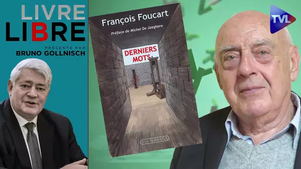 Livre-Libre avec François Foucart : Les condamnés face à la guillotine et au peloton