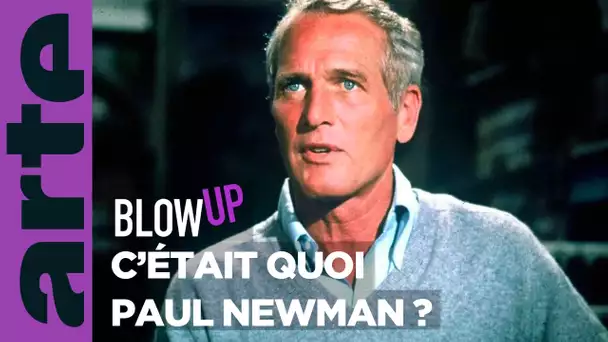 C'était quoi Paul Newman ? - Blow Up - ARTE