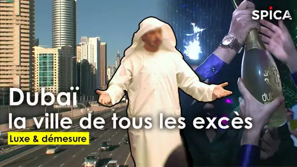 Dubaï, la ville de tous les excès